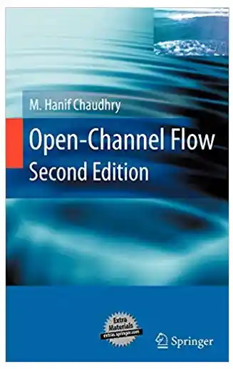 Open-Channel Flow, 2nd Edition, M. Hanif Chaudhry