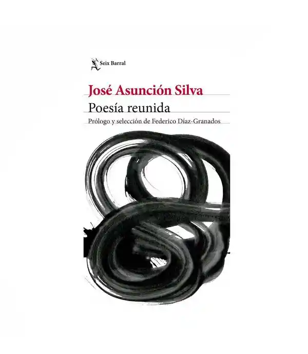 POESIA REUNIDA - JOSE ASUNCION SILVA