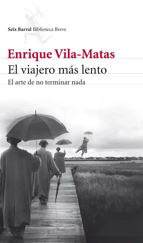 EL VIAJERO MAS LENTO  - ENRIQUE VILA-MATAS