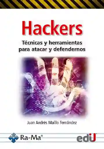 Hackers. Técnicas y herramientas para atacar y defendernos