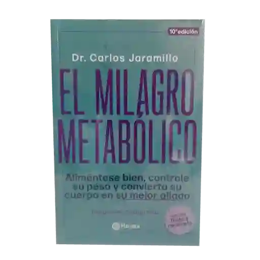 El Milagro Metabólico - Aliméntese bien, controle su peso y convierta su cuerpo en su mejor aliado. Incluye Test y recetario