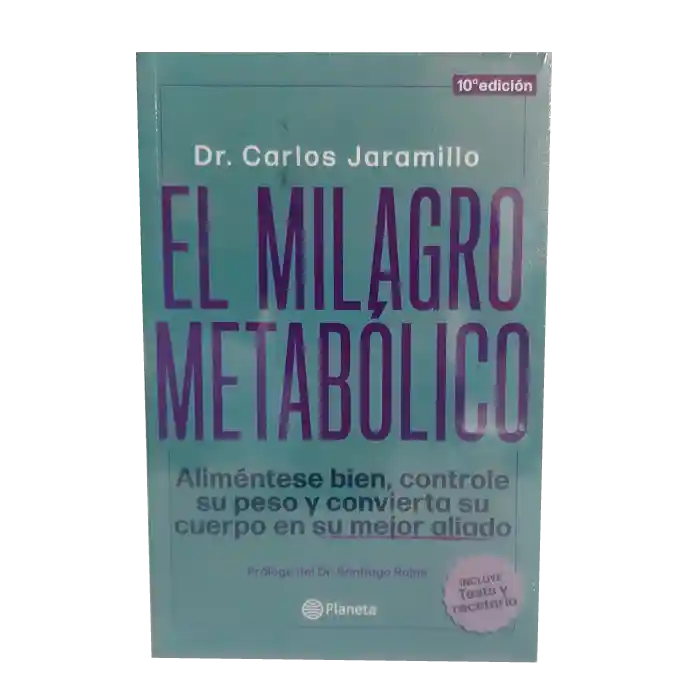 El Milagro Metabólico - Aliméntese bien, controle su peso y convierta su cuerpo en su mejor aliado. Incluye Test y recetario