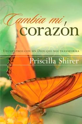 Cambia mi Corazón - Priscilla Shirer