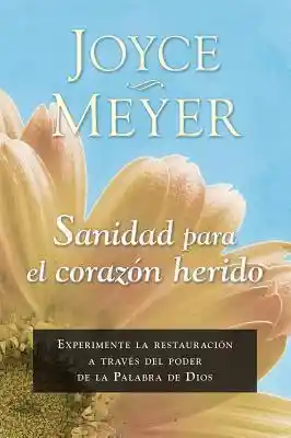 Sanidad Para el Corazón Herido - Joyce Meyer