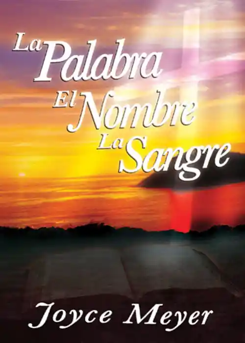 La Palabra, El Nombre, La Sangre - Joyce Meyer