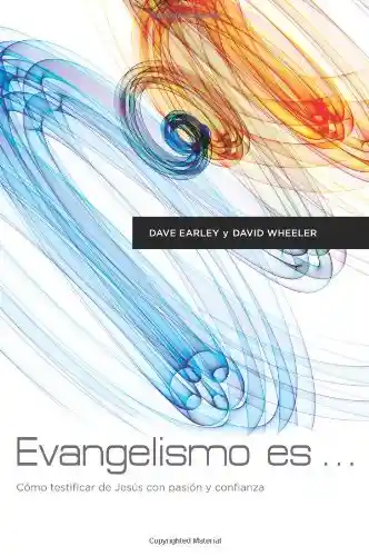 Evangelismo Es... - Dave Earley