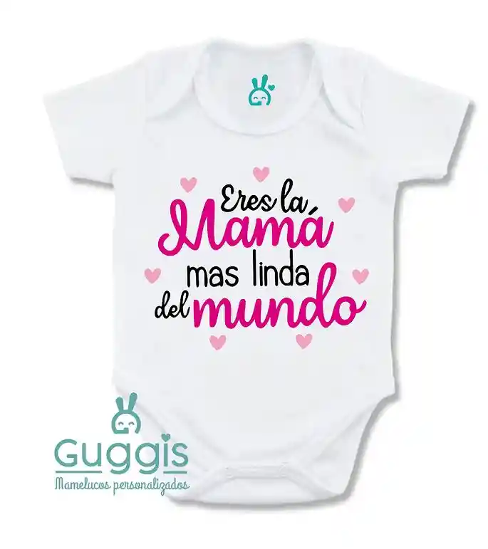 Eres La Mamá Más Linda Del Mundo (Body Mameluco) 0-3 MESES