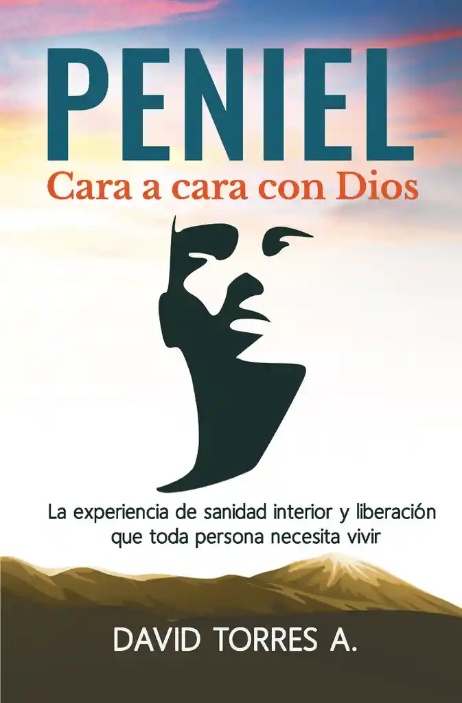 Peniel: Cara a Cara con Dios - David Torres A.