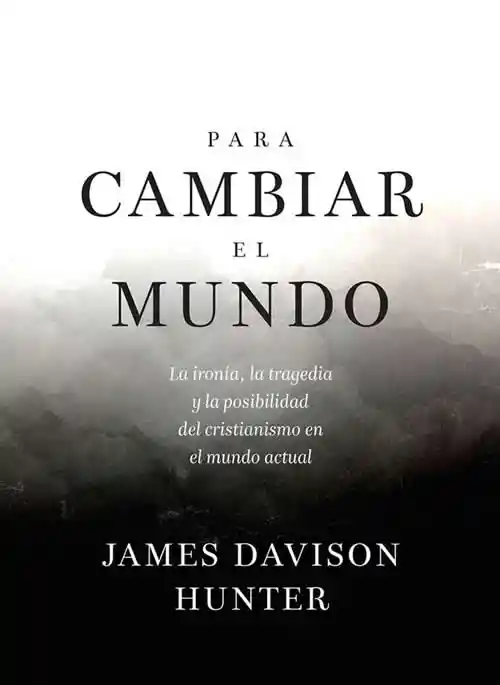 Para Cambiar el Mundo - James Davison Hunter