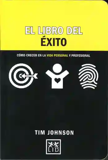 El Libro del Éxito. Cómo crecer en la vida personal y profesional