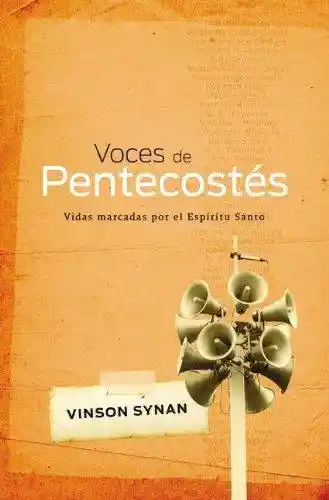 Voces de Pentecostés - Vinson Synan