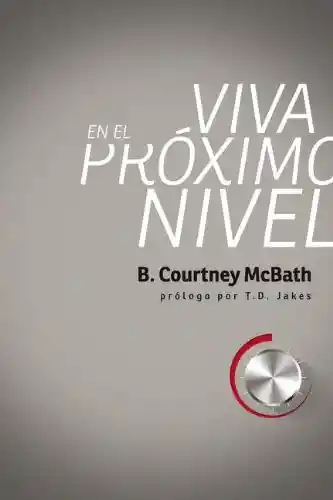 Viva en el Próximo Nivel - B. Courtney McBath