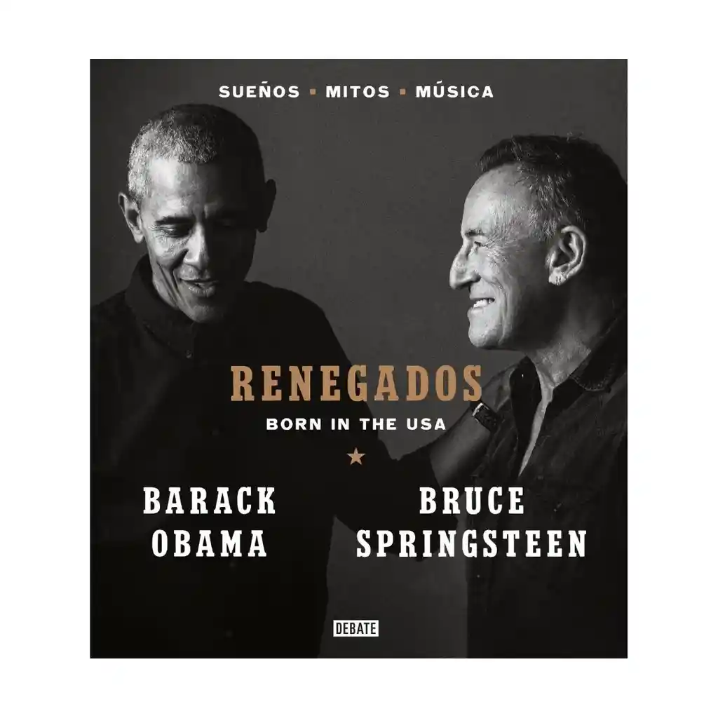 Renegados. Obama, Barack; Springsteen, Bruce