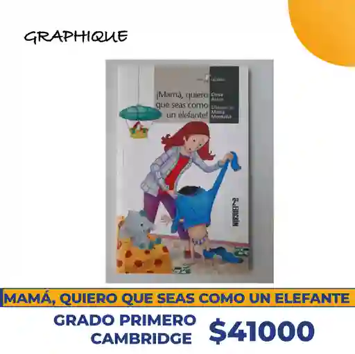 Mama, Quiero Que Seas Como Un Elefante Grado Primero Cambridge