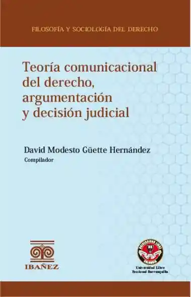 Teoría Comunicacional Del Derecho Argumentación y Decisión Judicial
