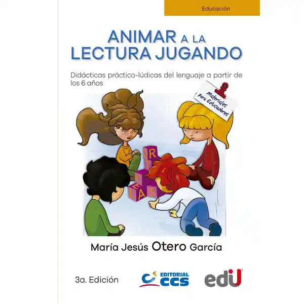 "animar A La Lectura Jugando. Didácticas Práctico-lúdicas Del Lenguaje A Partir De Los 6 Años. 3ª. Edición "