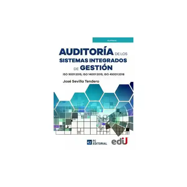 Auditoría De Los Sistemas Integrados De Gestión ISO 9001:2015, ISO 14001:2015, ISO 45001:2018