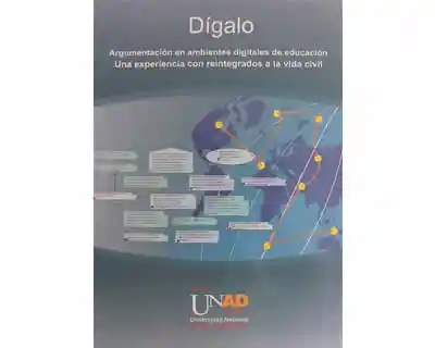 Dígalo Argumentación en Ambientes Digitales de Educación Una Experiencia Con Reintegrados a La Vida Civil