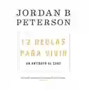 12 Reglas Para Vivir. Un Antídoto Al Caos