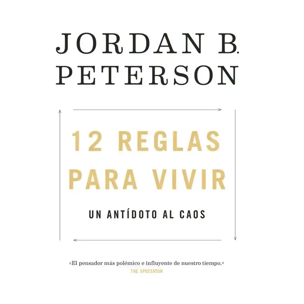 12 Reglas Para Vivir. Un Antídoto Al Caos