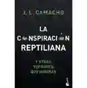 la conspiracion reptiliana y otras verdAdeS que ig	jose luis camacho