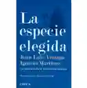 La especie elegida. La larga marcha de la evolución humana