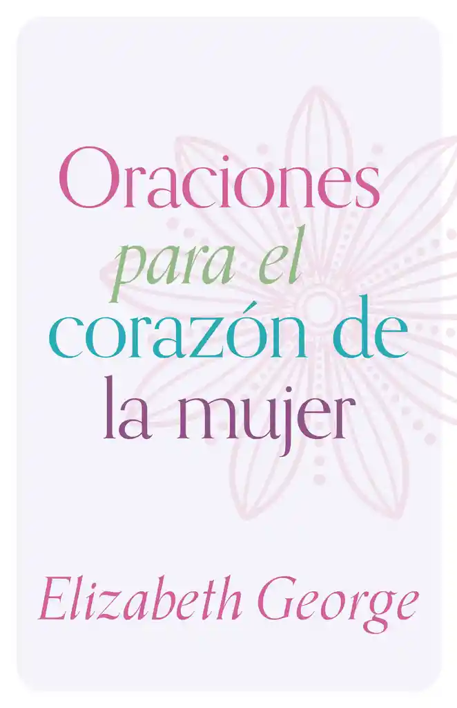 Devocional Oraciones Para El Corazón De La Mujer