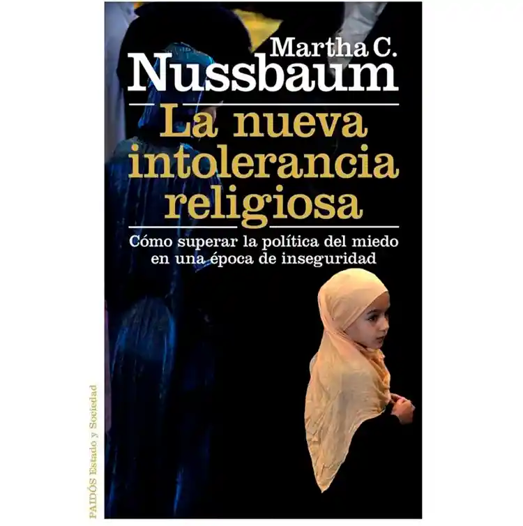 La nueva intolerancia religiosa. Cómo superar la política del miedo en una época de inseguridad