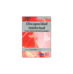 Discapacidad Intelectual. Concepto, Evaluación E Intervención Psicopedagógica