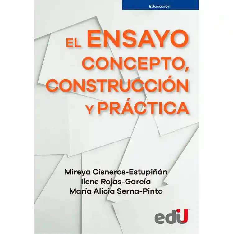 El Ensayo: Concepto, Construcción Y Práctica