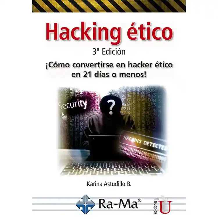 Hacking Ético. ¡cómo Convertirse En Hacker Ético En 21 Días O Menos! 3ª. Edición