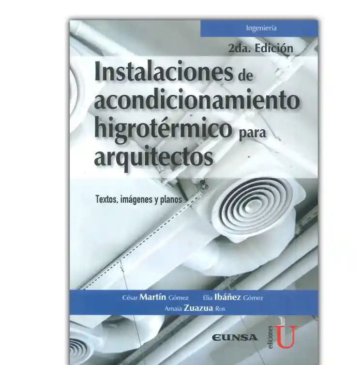 Instalaciones De Acondicionamiento Higrotérmico Para Arquitectos. Textos, Imágenes Y Planos 2ª Edición