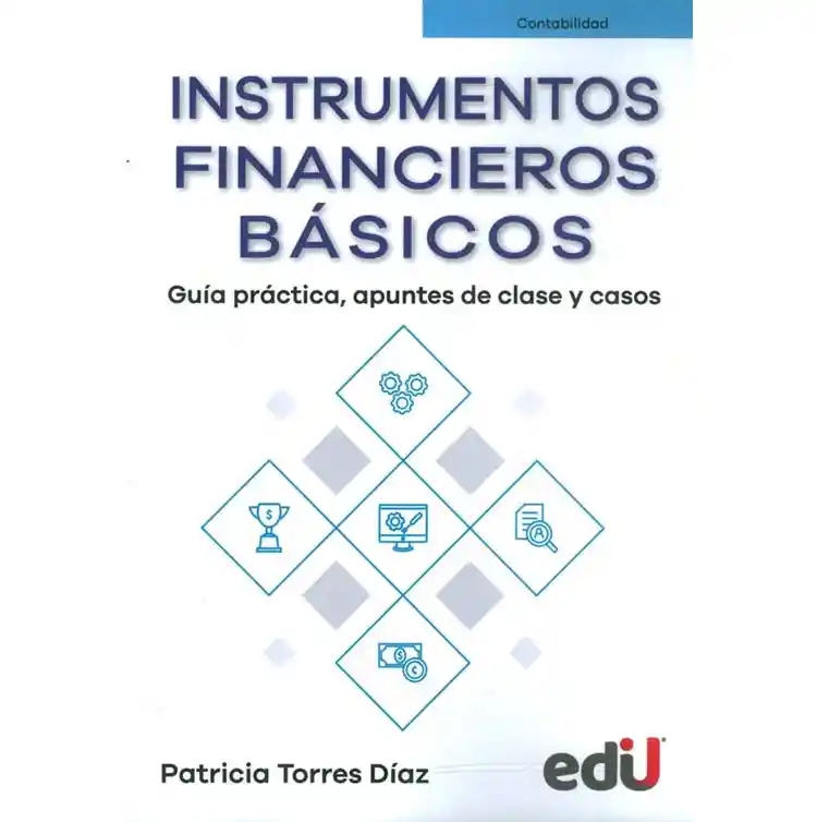 Instrumentos Financieros Básicos. Guía Práctica, Apuntes De Clase Y Casos