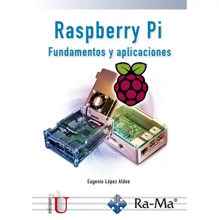 Raspberry Pi. Fundamentos Y Aplicaciones