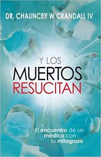 Y Los Muertos Resucitan - Dr. Chauncey W. Crandalliv