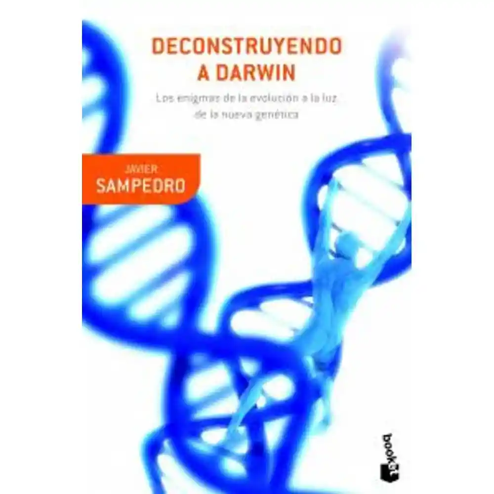 Deconstruyendo a Darwin. Los enigmas de la evolución a la luz de la nueva genética