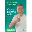 Vive Y Déjame Vivir 	alberto Linero