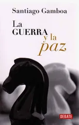 La Guerra y la Paz - Santiago Gamboa