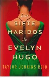 Los Siete Maridos De Evelyn Hugo. Taylor Jenkins Reid