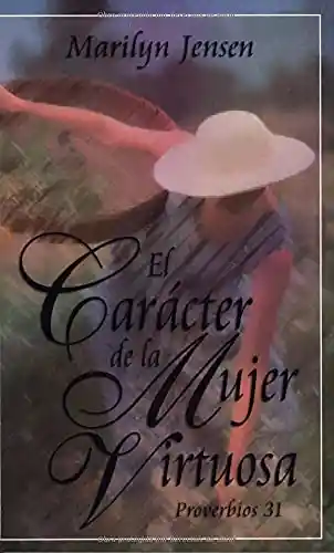 El Caracter De La Mujer Virtuosa - Marilyn Jensen