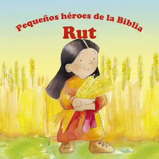 Rut Pequeños Heroes De La Biblia