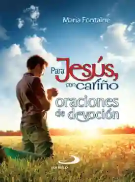 Para Jesus Con Cariño Oraciones De Devocion