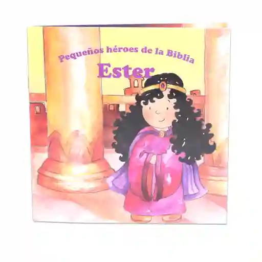 Ester Pequeños Heroes De La Biblia