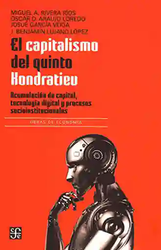 El Capitalismo Del Quinto Kondratiev - Miguel a. Rivera