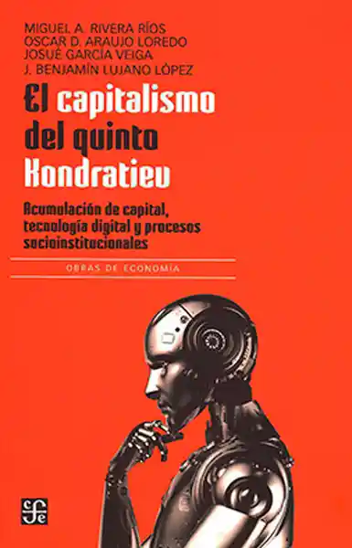 El Capitalismo Del Quinto Kondratiev - Miguel a. Rivera