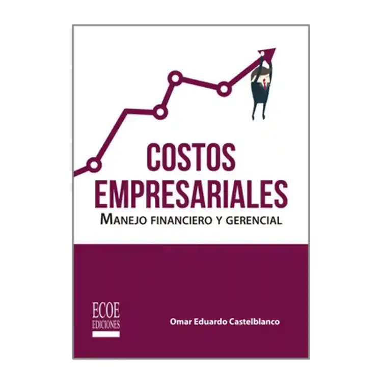 Costos Empresariales: Manejo Financiero Y Gerencial