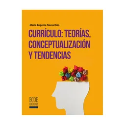 Currículo: teorías, conceptualización y tendencias
