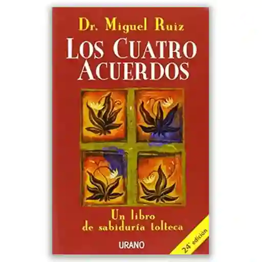 Los cuatro acuerdos: Un libro de sabiduría tolteca