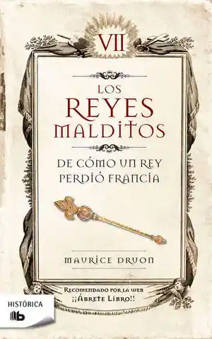 Reyes Malditos Vii Los. de Como Un Rey Perdio Francia