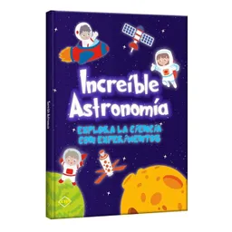 Libro Increible Astronomia Explora La Ciencia Con Experimentos